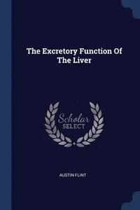 bokomslag The Excretory Function Of The Liver