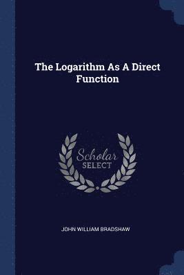 bokomslag The Logarithm As A Direct Function