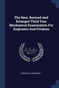 bokomslag The New, Revised And Enlarged Third Year Mechanical Examination For Engineers And Firemen