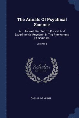 The Annals Of Psychical Science 1