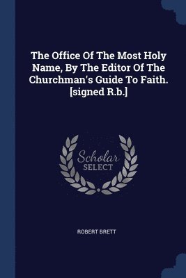 Office Of The Most Holy Name, By The Editor Of The Churchman's Guide To Faith. [signed R.b.]