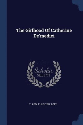 The Girlhood Of Catherine De'medici 1