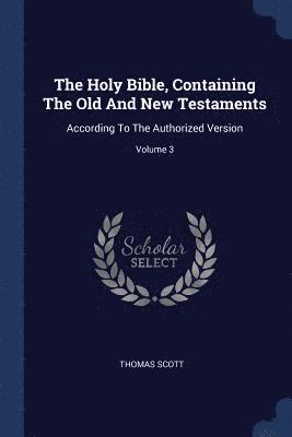 Thomas Scott - Holy Bible, Containing The Old And New Testaments, Häftad