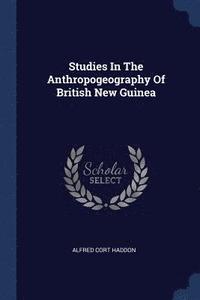 bokomslag Studies In The Anthropogeography Of British New Guinea