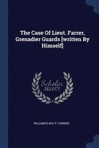 bokomslag The Case Of Lieut. Farrer, Grenadier Guards [written By Himself]