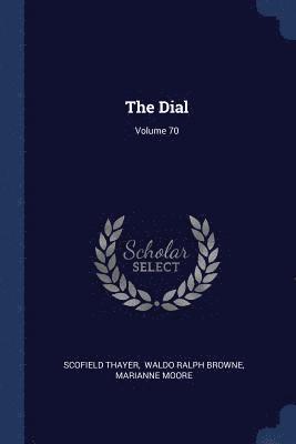 Scofield Thayer, Marianne Moore - Dial; Volume 70, Häftad