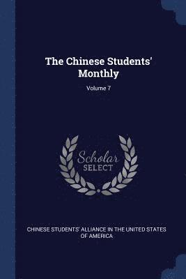 The Chinese Students' Monthly; Volume 7 1