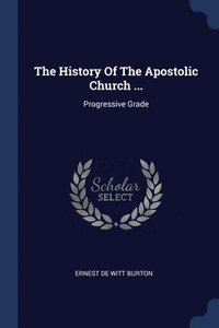 bokomslag The History Of The Apostolic Church ...