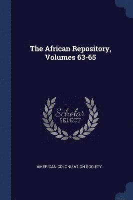 African Repository, Volumes 63-65