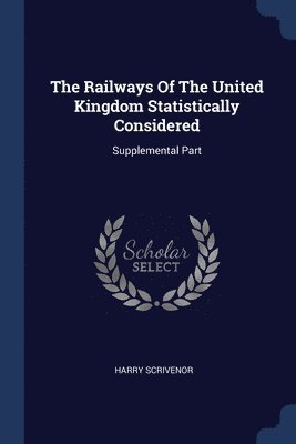 The Railways Of The United Kingdom Statistically Considered 1