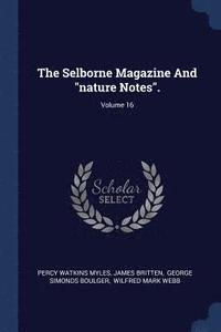 bokomslag The Selborne Magazine And &quot;nature Notes&quot;.; Volume 16