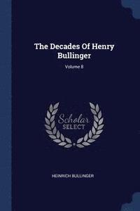 bokomslag The Decades Of Henry Bullinger; Volume 8