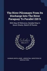 bokomslag River Pilcomayo From Its Discharge Into The River Paraguay To Parallel 220 S.