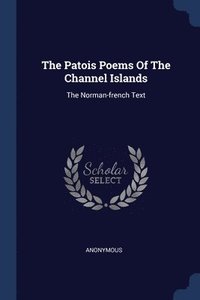 bokomslag The Patois Poems Of The Channel Islands