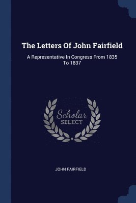 Letters Of John Fairfield 1