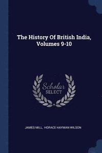 bokomslag The History Of British India, Volumes 9-10