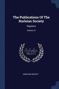 bokomslag The Publications Of The Harleian Society