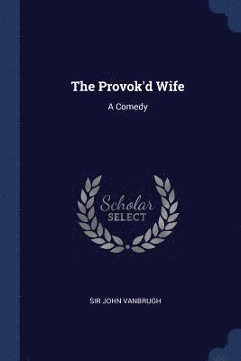 John Vanbrugh - Provok'd Wife, Häftad