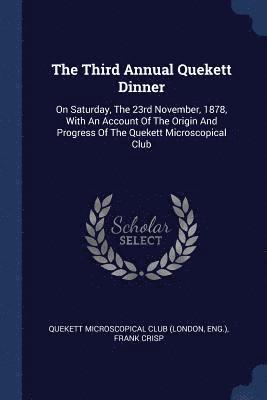 The Third Annual Quekett Dinner 1