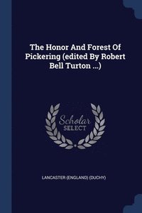 bokomslag The Honor And Forest Of Pickering (edited By Robert Bell Turton ...)