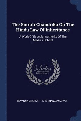 bokomslag The Smruti Chandrika On The Hindu Law Of Inheritance