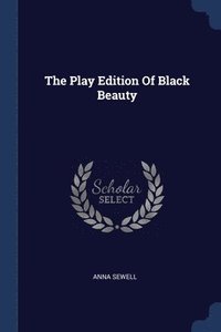 bokomslag The Play Edition Of Black Beauty