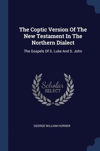 bokomslag The Coptic Version Of The New Testament In The Northern Dialect