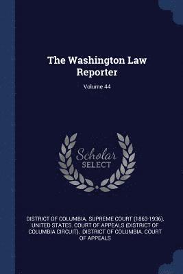 The Washington Law Reporter; Volume 44 1
