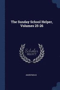 bokomslag The Sunday School Helper, Volumes 25-26