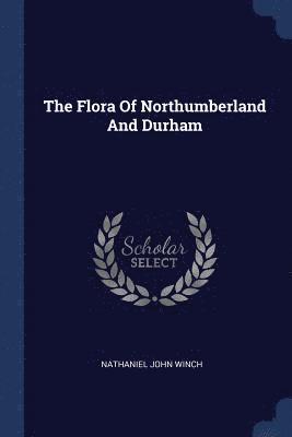 bokomslag Flora Of Northumberland And Durham