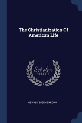 The Christianization Of American Life 1