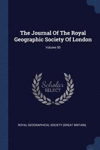 bokomslag The Journal Of The Royal Geographic Society Of London; Volume 50