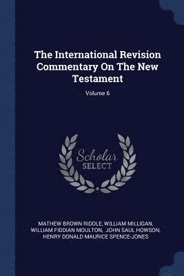 International Revision Commentary On The New Testament; Volume 6