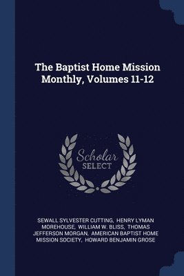 The Baptist Home Mission Monthly, Volumes 11-12 1