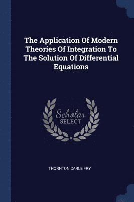 bokomslag Application Of Modern Theories Of Integration To The Solution Of Differential Equations