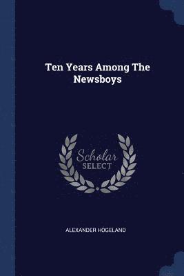 Ten Years Among The Newsboys 1