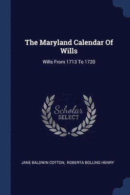 bokomslag The Maryland Calendar Of Wills