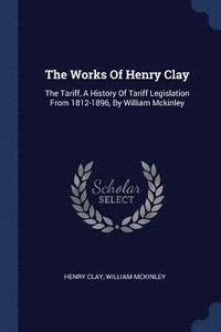 bokomslag The Works Of Henry Clay