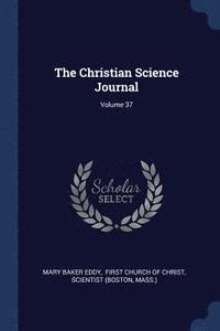 bokomslag The Christian Science Journal; Volume 37