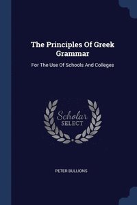 bokomslag The Principles Of Greek Grammar