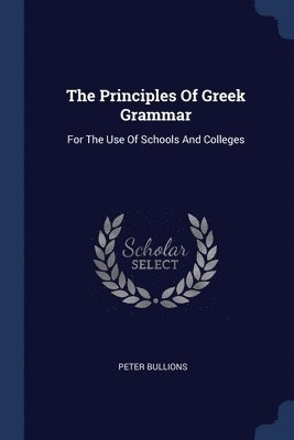 Peter Bullions - Principles Of Greek Grammar, Häftad
