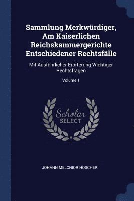 Sammlung Merkwrdiger, Am Kaiserlichen Reichskammergerichte Entschiedener Rechtsflle 1