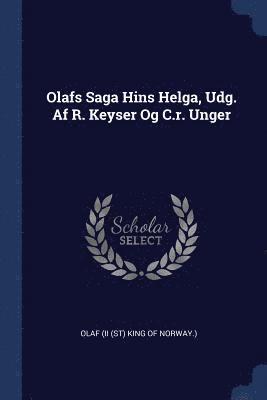 Olafs Saga Hins Helga, Udg. Af R. Keyser Og C.r. Unger 1