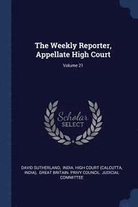 bokomslag The Weekly Reporter, Appellate High Court; Volume 21