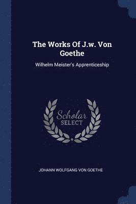 bokomslag The Works Of J.w. Von Goethe