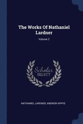 Works Of Nathaniel Lardner; Volume 2