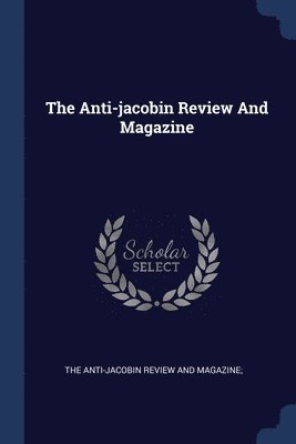 The Anti-jacobin Review And Magazine 1