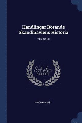 bokomslag Handlingar Rörande Skandinaviens Historia; Volume 28