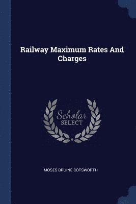 Railway Maximum Rates And Charges 1