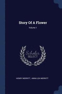 bokomslag Story Of A Flower; Volume 1